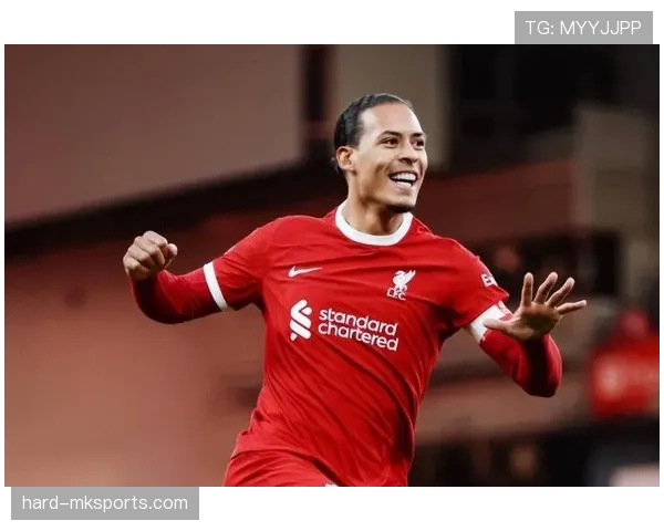 范戴克引领利物浦防线重塑，球队状态稳步回升